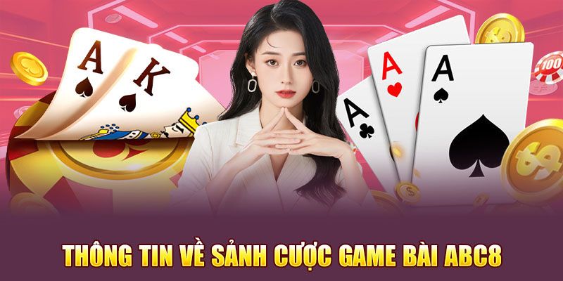 Giới thiệu game bài ABC8 xứng danh quốc tế