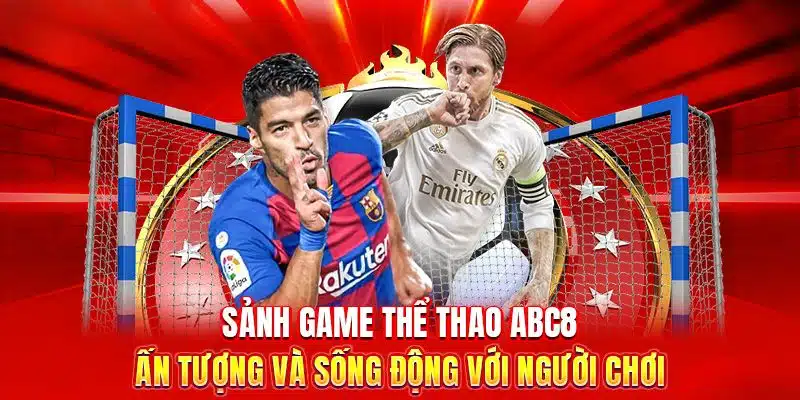 Thể thao ABC8 đa dạng và đầy sức sống dành cho người chơi